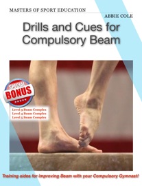 Drills and Cues for Compulsory Beam - Abbie Cole & Cheryl Hoffman