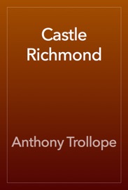 Castle Richmond - Anthony Trollope