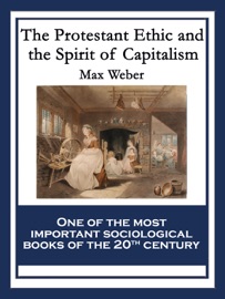 The Protestant Ethic and the Spirit of Capitalism - Max Weber