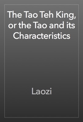 The Tao Teh King, or the Tao and its Characteristics