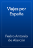 Viajes por España - Pedro Antonio de Alarcón