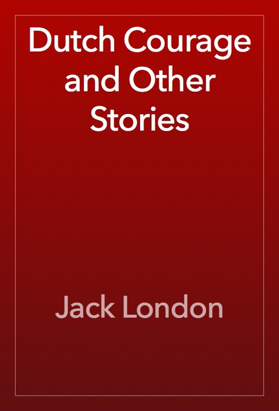 Dutch Courage and Other Stories