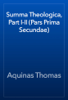 Summa Theologica, Part I-II (Pars Prima Secundae) - Aquinas Thomas