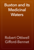 Buxton and its Medicinal Waters - Robert Ottiwell Gifford-Bennet