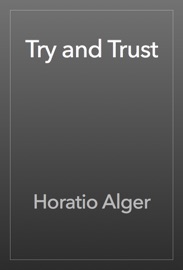 Try and Trust - Horatio Alger