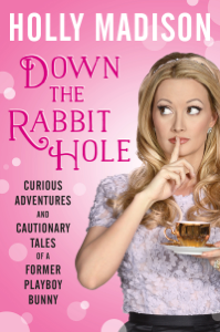Down the Rabbit Hole - Holly Madison Cover Art