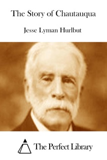 The Story of Chautauqua by Jesse Lyman Hurlbut