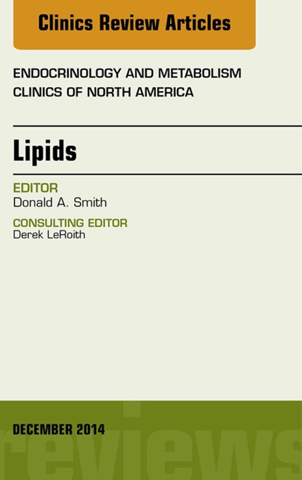 Lipids, An Issue of Endocrinology and Metabolism Clinics of North America, E-Book