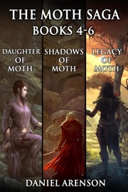 The Moth Saga: Books 4-6 - Daniel Arenson