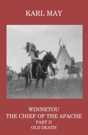 Winnetou, the Chief of the Apache, Part II, Old Death - Karl May & Mary A Thomas