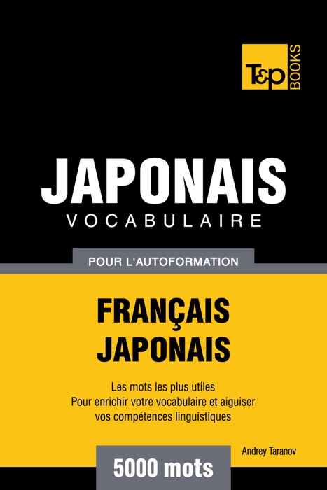 Vocabulaire Français-Japonais pour l'autoformation: 5000 mots