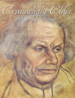 Cranach the Elder: Master Drawings by Blagoy Kiroff