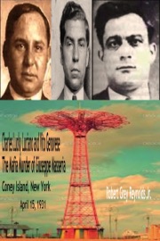 Charles Lucky Luciano and Vito Genovese The Mafia Murder of Giuseppe Masseria Coney Island, New York April 15, 1931 - Robert Grey Reynolds Jr.