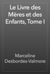 Le Livre des Mères et des Enfants, Tome I