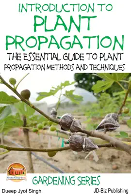 Read: Introduction to Plant Propagation: The Essential Book Guide to Plant Propagation Methods and Techniques
