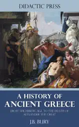 A History of Ancient Greece - From the Heroic Age to the Death of Alexander the Great