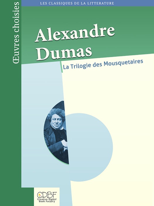 Alexandre Dumas : La trilogie des mousquetaires