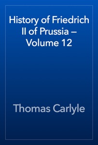 History of Friedrich II of Prussia — Volume 12