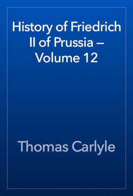 History of Friedrich II of Prussia — Volume 12