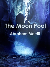The Moon Pool - Abraham Merritt