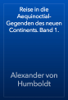 Reise in die Aequinoctial-Gegenden des neuen Continents. Band 1. - Alexander von Humboldt