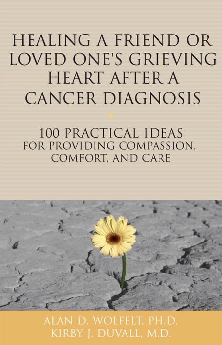 Healing a Friend or Loved One's Grieving Heart After a Cancer Diagnosis