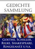 Gedichtesammlung - Johann Wolfgang von Goethe, Rainer Maria Rilke, Friedrich Schiller, Joachim Ringelnatz, Federico García Lorca, Sappho, Wilhelm Busch & William Shakespeare