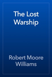 The Lost Warship - Robert Moore Williams