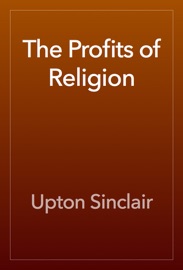The Profits of Religion - Upton Sinclair