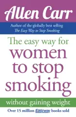 Allen Carr's Easy Way for Women to Stop Smoking