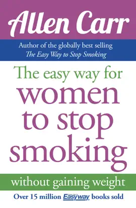 Allen Carr's Easy Way for Women to Stop Smoking