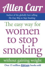 Allen Carr's Easy Way for Women to Stop Smoking - Allen Carr