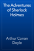 The Adventures of Sherlock Holmes - Arthur Conan Doyle