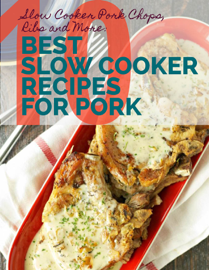 Slow Cooker Pork Chops, Ribs and More: 10 Best Slow Cooker Recipes for Pork