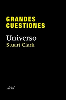 Grandes cuestiones. Universo by Stuart Clark