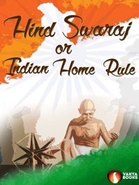 Hind Swaraj or Indian Home Rule - Mohandas Karamchand Gandhi