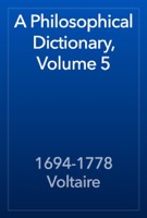 A Philosophical Dictionary, Volume 5