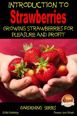 Read: Introduction Book to Strawberries: Growing Strawberries for Pleasure and Profit