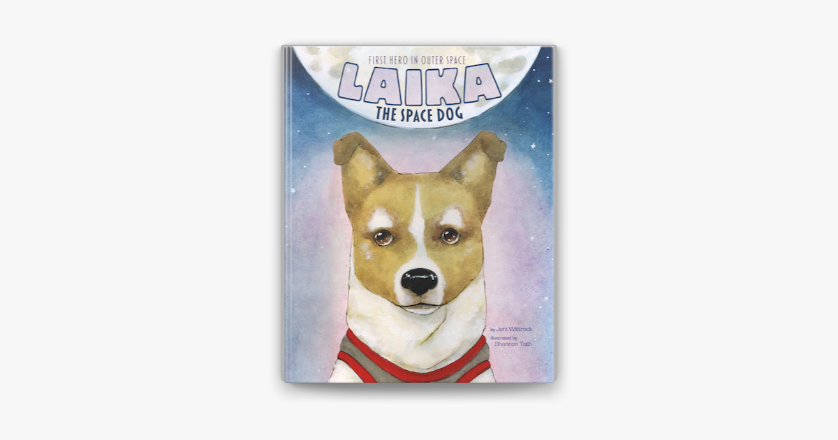 What Happened To Laika, The First Space Dog — A Sacrifice To