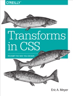 Transforms in CSS by Eric A. Meyer