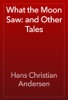 Book What the Moon Saw: and Other Tales