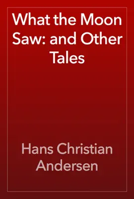 Read: What the Moon Saw: and Book Other Tales