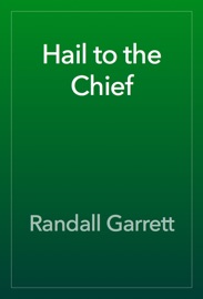 Hail to the Chief - Randall Garrett