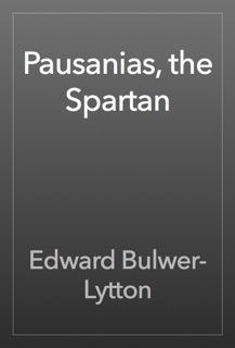 Pausanias, the Spartan by Edward Bulwer-Lytton