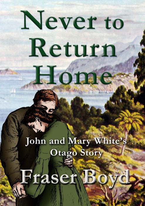 Never to Return Home: John and Mary White’s Otago Story