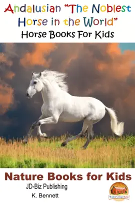 Read: Andalusian "The Noblest Book Horse in the World": Horse Books For Kids