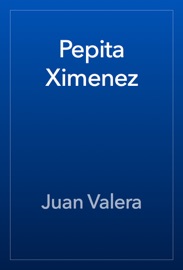 Pepita Ximenez - Juan Valera