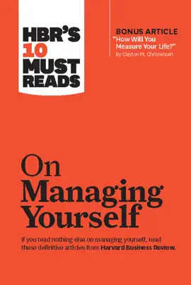 Read: Book HBR's 10 Must Reads on Managing Yourself (with bonus article "How Will You Measure Your Life?" by Clayton M. Christensen)