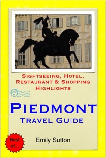 Turin & the Piedmont Region (Italy) Travel Guide - Sightseeing, Hotel, Restaurant & Shopping Highlights (Illustrated) by Emily Sutton