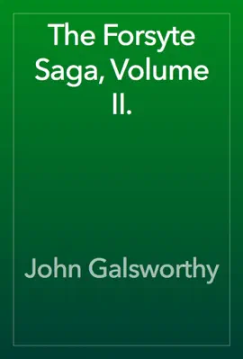 Read: The Forsyte Book Saga, Volume II.